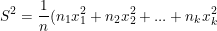 \small S^2=\frac{1}{n}(n_1x_1^2+n_2x_2^2+...+n_kx_k^2)-\overline{x}^2